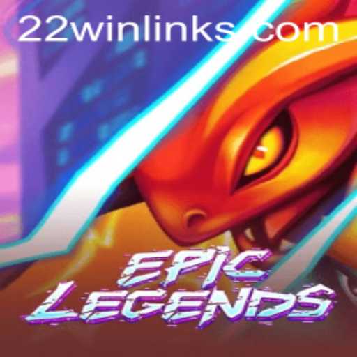 Exploring the World of EpicLegends: Unraveling the Excitement of '22 WIN'