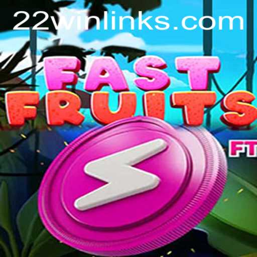 Exploring the Thrills of FastFruits in the 22 WIN Gaming Landscape